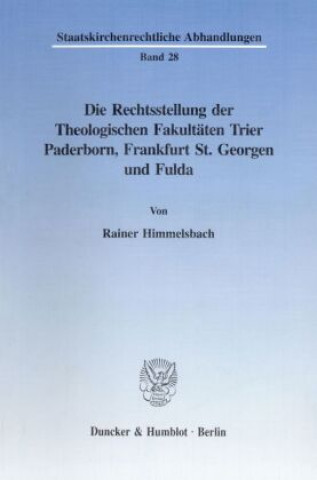 Carte Die Rechtsstellung der Theologischen Fakultäten Trier, Paderborn, Frankfurt St. Georgen und Fulda. Rainer Himmelsbach