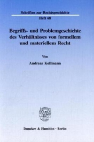 Kniha Begriffs- und Problemgeschichte des Verhältnisses von formellem und materiellem Recht. Andreas Kollmann