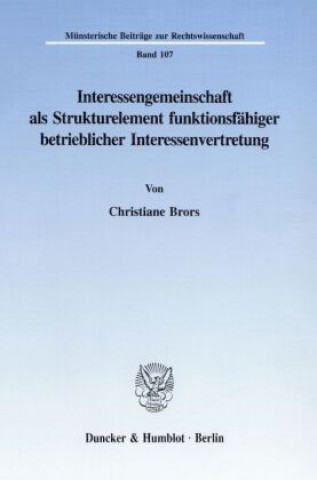 Carte Interessengemeinschaft als Strukturelement funktionsfähiger betrieblicher Interessenvertretung. Christiane Brors