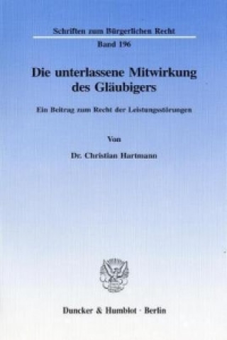 Knjiga Die unterlassene Mitwirkung des Gläubigers. Christian Hartmann