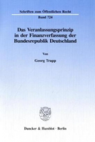 Carte Das Veranlassungsprinzip in der Finanzverfassung der Bundesrepublik Deutschland. Georg Trapp
