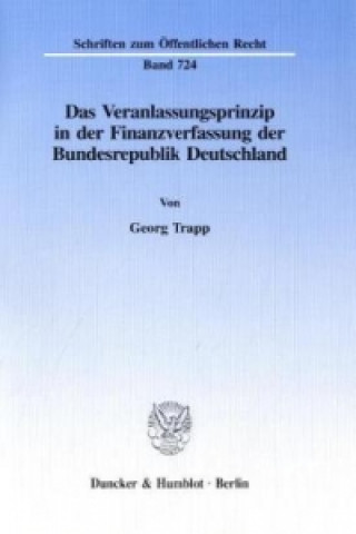 Book Das Veranlassungsprinzip in der Finanzverfassung der Bundesrepublik Deutschland. Georg Trapp