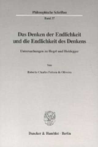 Könyv Das Denken der Endlichkeit und die Endlichkeit des Denkens. Roberto Charles Feitosa de Oliveira