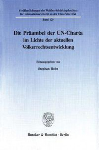 Kniha Die Präambel der UN-Charta im Lichte der aktuellen Völkerrechtsentwicklung. Stephan Hobe