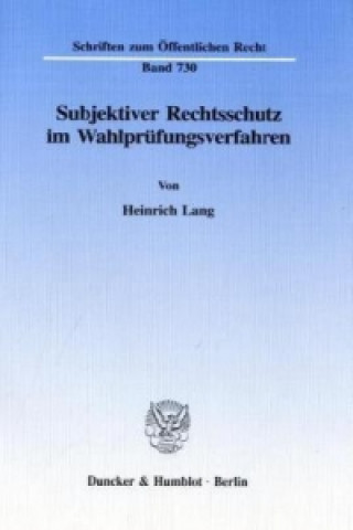 Knjiga Subjektiver Rechtsschutz im Wahlprüfungsverfahren. Heinrich Lang