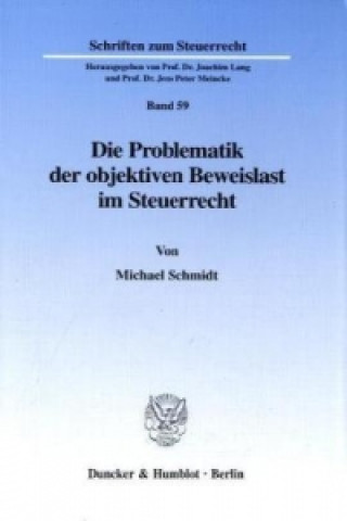 Libro Die Problematik der objektiven Beweislast im Steuerrecht. Michael Schmidt