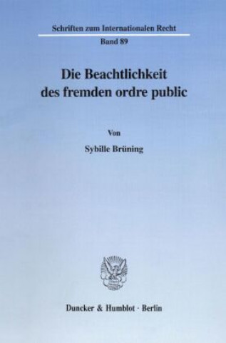 Knjiga Die Beachtlichkeit des fremden ordre public. Sybille Brüning