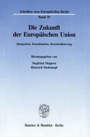 Knjiga Die Zukunft der Europäischen Union. Siegfried Magiera