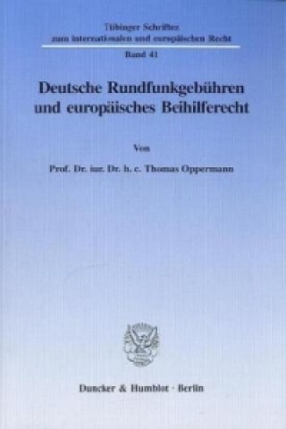 Carte Deutsche Rundfunkgebühren und europäisches Beihilferecht. Thomas Oppermann