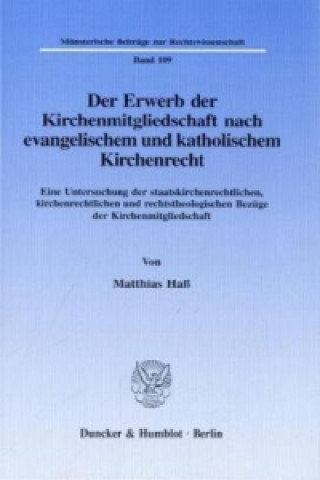 Könyv Der Erwerb der Kirchenmitgliedschaft nach evangelischem und katholischem Kirchenrecht. Matthias Haß