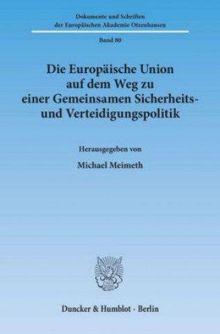 Kniha Die Europäische Union auf dem Weg zu einer Gemeinsamen Sicherheits- und Verteidigungspolitik. Michael Meimeth