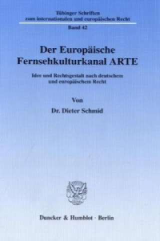 Kniha Der Europäische Fernsehkulturkanal ARTE. Dieter Schmid