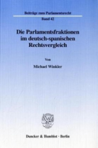 Carte Die Parlamentsfraktionen im deutsch-spanischen Rechtsvergleich. Michael Winkler
