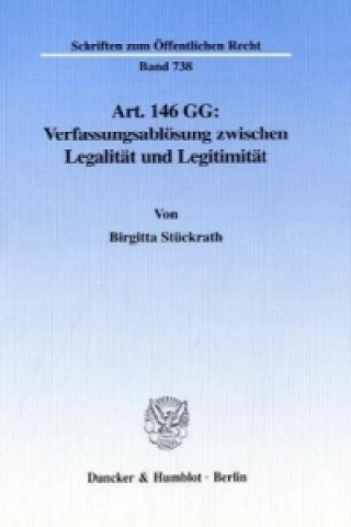 Carte Art. 146 GG: Verfassungsablösung zwischen Legalität und Legitimität. Birgitta Stückrath