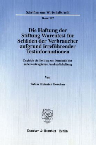 Książka Die Haftung der Stiftung Warentest für Schäden der Verbraucher aufgrund irreführender Testinformationen. Tobias Heinrich Boecken