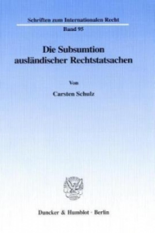 Βιβλίο Die Subsumtion ausländischer Rechtstatsachen - Carsten Schulz