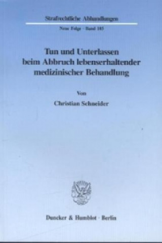 Książka Tun und Unterlassen beim Abbruch lebenserhaltender medizinischer Behandlung. Christian Schneider