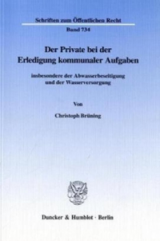 Könyv Der Private bei der Erledigung kommunaler Aufgaben Christoph Brüning