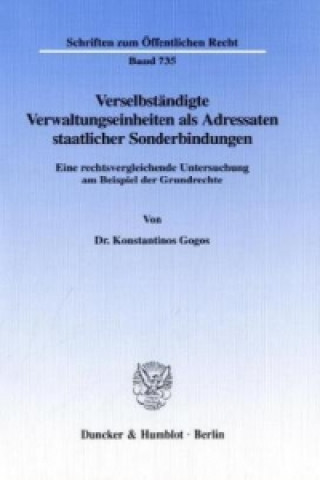 Könyv Verselbständigte Verwaltungseinheiten als Adressaten staatlicher Sonderbindungen. Konstantinos Gogos