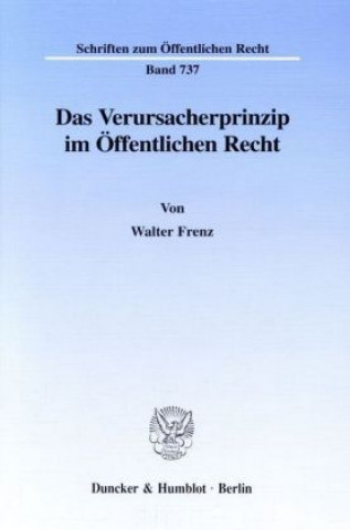 Carte Das Verursacherprinzip im Öffentlichen Recht. Walter Frenz