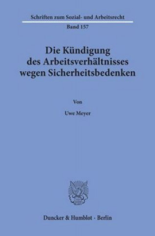 Kniha Die Kündigung des Arbeitsverhältnisses wegen Sicherheitsbedenken. Uwe Meyer