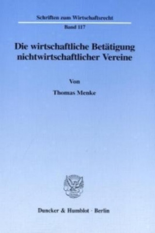 Carte Die wirtschaftliche Betätigung nichtwirtschaftlicher Vereine. Thomas Menke