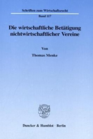 Book Die wirtschaftliche Betätigung nichtwirtschaftlicher Vereine. Thomas Menke