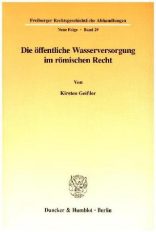 Kniha Die öffentliche Wasserversorgung im römischen Recht. Kirsten Geißler