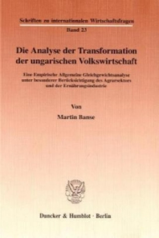 Könyv Die Analyse der Transformation der ungarischen Volkswirtschaft. Martin Banse