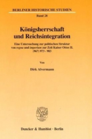 Book Königsherrschaft und Reichsintegration. Dirk Alvermann