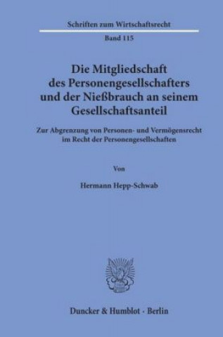 Książka Die Mitgliedschaft des Personengesellschafters und der Nießbrauch an seinem Gesellschaftsanteil. Hermann Hepp-Schwab