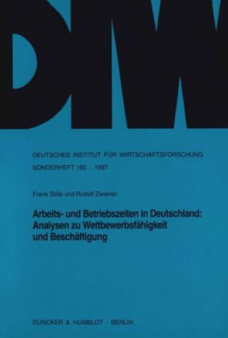 Libro Arbeits- und Betriebszeiten in Deutschland: Analysen zu Wettbewerbsfähigkeit und Beschäftigung. Frank Stille