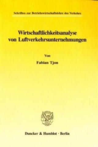 Kniha Wirtschaftlichkeitsanalyse von Luftverkehrsunternehmungen. Fabian Tjon