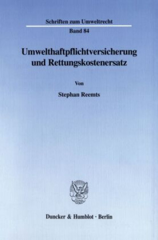 Knjiga Umwelthaftpflichtversicherung und Rettungskostenersatz. Stephan Reemts