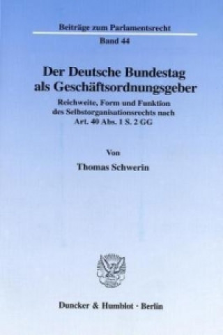 Kniha Der Deutsche Bundestag als Geschäftsordnungsgeber. Thomas Schwerin