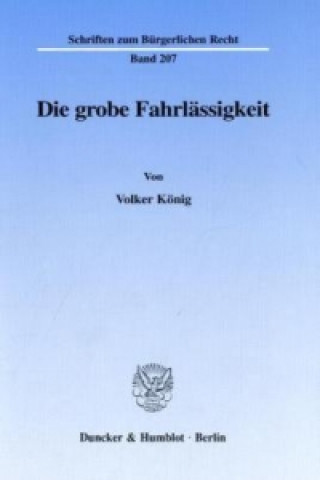 Carte Die grobe Fahrlässigkeit. Volker König