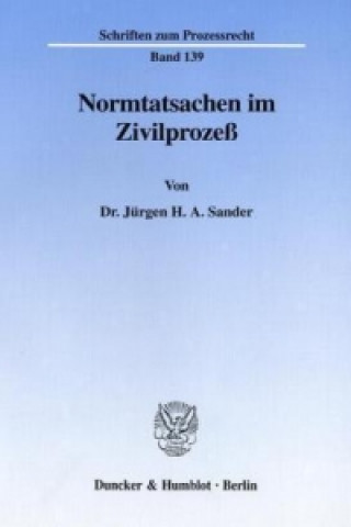 Carte Normtatsachen im Zivilprozeß. Jürgen H. Sander