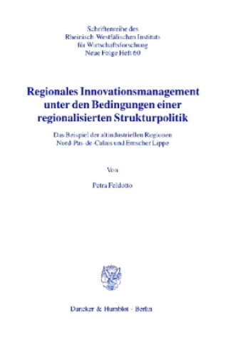 Libro Regionales Innovationsmanagement unter den Bedingungen einer regionalisierten Strukturpolitik. Petra Feldotto