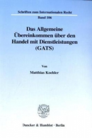 Kniha Das Allgemeine Übereinkommen über den Handel mit Dienstleistungen (GATS). Matthias Koehler