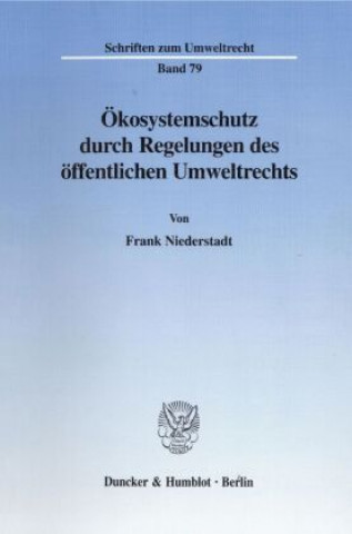 Kniha Ökosystemschutz durch Regelungen des öffentlichen Umweltrechts. Frank Niederstadt