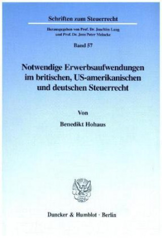 Könyv Notwendige Erwerbsaufwendungen im britischen, US-amerikanischen und deutschen Steuerrecht. Benedikt Hohaus