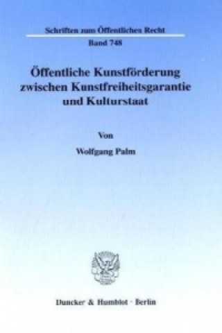 Carte Öffentliche Kunstförderung zwischen Kunstfreiheitsgarantie und Kulturstaat. Wolfgang Palm