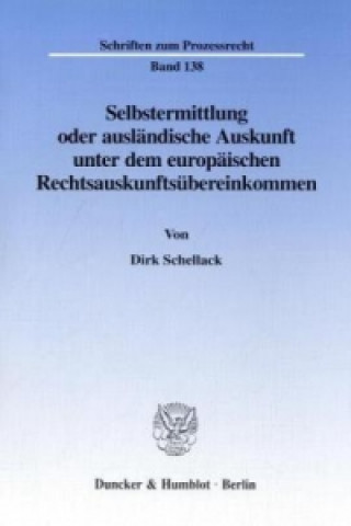 Könyv Selbstermittlung oder ausländische Auskunft unter dem europäischen Rechtsauskunftsübereinkommen. Dirk Schellack
