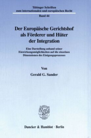 Carte Der Europäische Gerichtshof als Förderer und Hüter der Integration. Gerald G. Sander