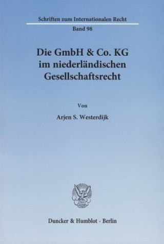 Buch Die GmbH & Co. KG im niederländischen Gesellschaftsrecht. Arjen S. Westerdijk