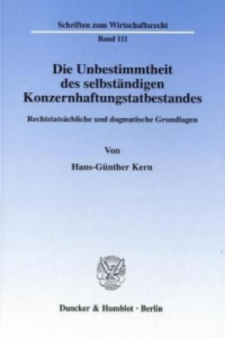 Könyv Die Unbestimmtheit des selbständigen Konzernhaftungstatbestandes. Hans-Günther Kern