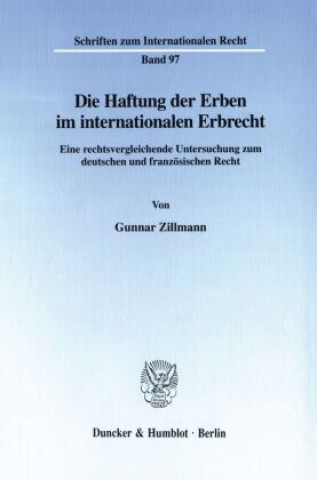 Kniha Die Haftung der Erben im internationalen Erbrecht. Gunnar Zillmann