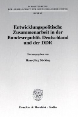 Kniha Entwicklungspolitische Zusammenarbeit in der Bundesrepublik Deutschland und der DDR. Hans-Jörg Bücking
