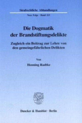 Knjiga Die Dogmatik der Brandstiftungsdelikte. Henning Radtke