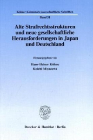 Книга Alte Strafrechtsstrukturen und neue gesellschaftliche Herausforderungen in Japan und Deutschland. Hans-Heiner Kühne